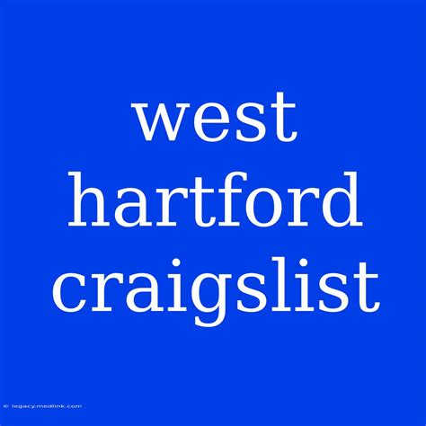 see also. . West hartford craigslist